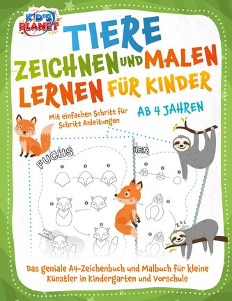 Tiere zeichnen und malen lernen für Kinder ab 4 Jahren - Mit einfachen Schritt für Schritt Anleitungen: Das geniale A4-Zeichenbu