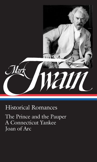 Mark Twain: Historical Romances (Loa #71): The Prince and the Pauper / A Connecticut Yankee in King Arthur's Court / Personal Re