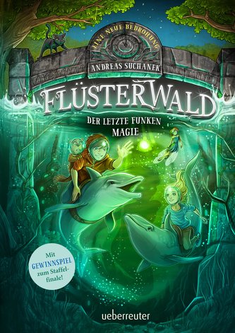 Flüsterwald - Eine neue Bedrohung. Der letzte Funken Magie. Mit Farbschnitt nur in der 1. Auflage! (Flüsterwald, Staffel II, Bd.