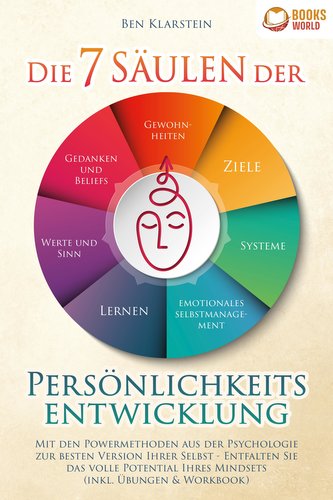 Die 7 Säulen der Persönlichkeitsentwicklung: Mit den Powermethoden aus der Psychologie zur besten Version Ihrer Selbst - Entfalt