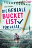 Die geniale Bucket List für Paare: Romantische Date Ideen & aufregende Abenteuer zu zweit, die Eure Beziehung stärken und unverg
