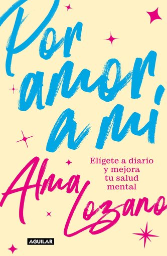 Por Amor a Mí Elígete a Diario Y Mejora Tu Salud Mental / For the Love of Me: C Hoose Yourself Every Day