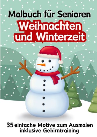 Malbuch für Senioren Weihnachten und Winterzeit 35 einfache Ausmalbilder Gehirntraining für Rentner, Malanfänger, Malgruppen Ges