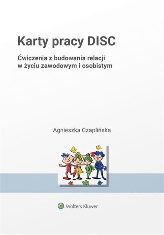 Karty pracy DISC Ćwiczenia z budowania relacji w życiu zawodowym i osobistym