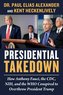 Presidential Takedown: How Anthony Fauci, the CDC, Nih, and the Who Conspired to Overthrow President Trump
