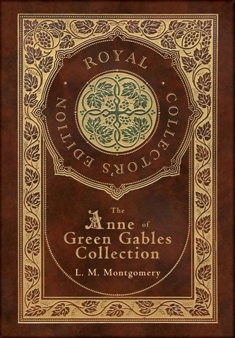 The Anne of Green Gables Collection (Royal Collector's Edition) (Case Laminate Hardcover with Jacket) Anne of Green Gables, Anne