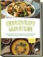 Leberfasten Rezepte gegen Fettleber: Das Kochbuch mit den leckersten und effektivsten Rezepten für eine starke und gesunde Leber