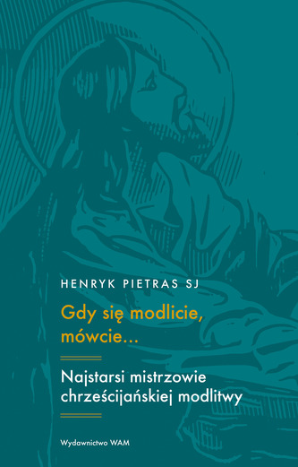 Gdy się modlicie mówcie…