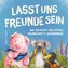 Lasst uns Freunde sein