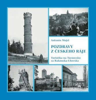 Pozdravy z Českého ráje - Turistika na Turnovsku za Rakouska-Uherska