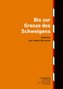 Bis zur Grenze des Schweigens