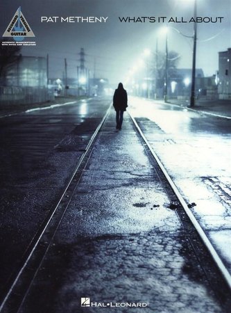 Pat Metheny: What's It All about