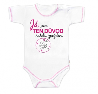 Body kr.rukáv s vtipným textem Baby Nellys, Já jsem TEN DŮVOD našeho zpoždění,vel.80 holka; 80 (9-12m)