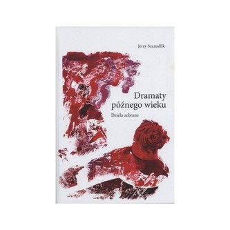 Dramaty późnego wieku.  Dzieła zebrane