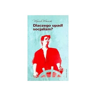Dlaczego upadł socjalizm ?