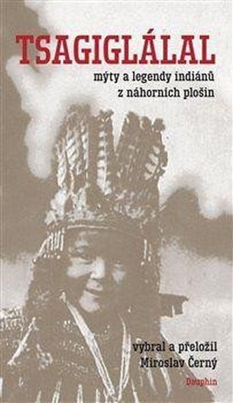 Tsagiglálal mýty a legendy indiánů z náhorních plošin