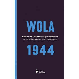 Wola 1944 Nierozliczona zbrodnia a pojęcie ludobójstwa