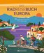 Das Radreisebuch Europa 30 außergewöhnliche Fernradwege