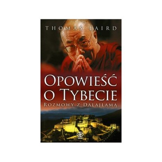 Opowieść o Tybecie  Rozmowy z Dalajlamą