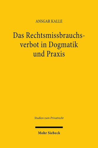 Das Rechtsmissbrauchsverbot in Dogmatik und Praxis