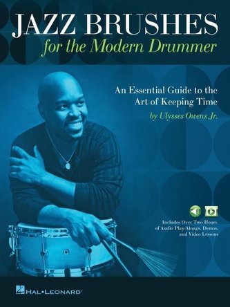 Jazz Brushes for the Modern Drummer: An Essential Guide to the Art of Keeping Time by Ulysses Owens Jr, and Featuring Audio and