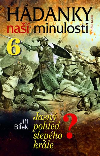 Hádanky naší minulosti 6 Hádanky naší minulosti 6