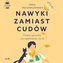 CD MP3 Nawyki zamiast cudów. Proste sposoby na ogarnianie życia
