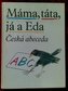 Máma, táta, já a Eda česká abeceda
