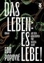 Das Leben: es lebe!