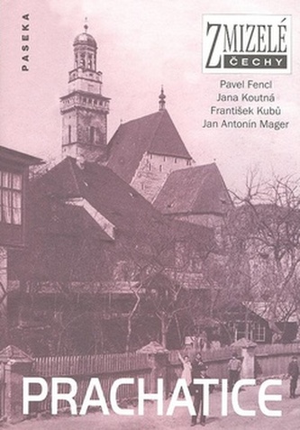 Zmizelé Čechy - Prachatice