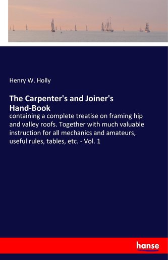 The Carpenter's and Joiner's Hand-Book