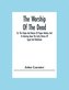 The Worship Of The Dead; Or, The Origin And Nature Of Pagan Idolatry And Its Bearing Upon The Early History Of Egypt And Babylon