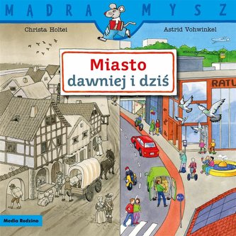 Mądra Mysz. Miasto dawniej i dziś.
