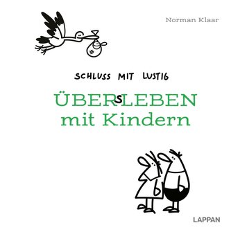 Schluss mit lustig: Übers Leben mit Kindern