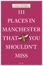 111 Places in Manchester That You Shouldn't Miss