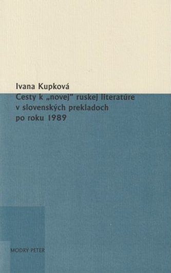 Cesty k „novej“ ruskej literatúre v slovenských prekladoch po roku 1989