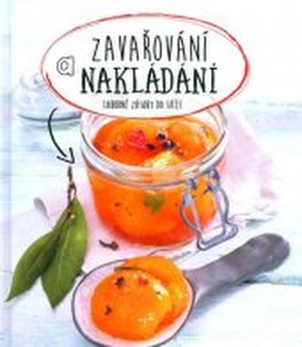 Zavařování a nakládání Lahodné zásoby do spíže