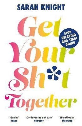 Get Your Sh*t Together Get Your Sh*t Together