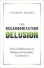 The Decarbonization Delusion