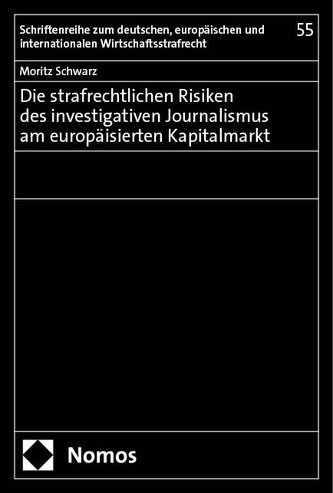 Die strafrechtlichen Risiken des investigativen Journalismus am europäisierten Kapitalmarkt