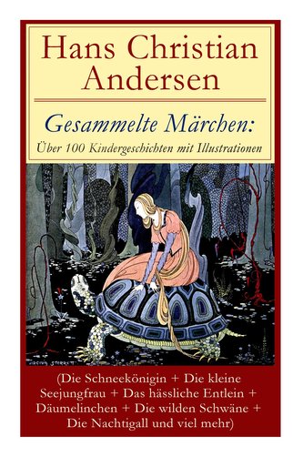 Gesammelte Märchen: Über 100 Kindergeschichten mit Illustrationen (Die Schneekönigin + Die kleine Seejungfrau + Das hässliche En