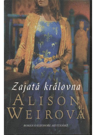 Zajatá královna román o Eleonoře Akvitánské