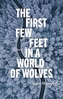 First Few Feet in a World of Wolves