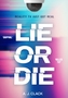 Lie or Die