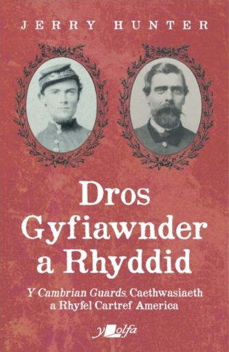 Dros Gyfiawnder a Rhyddid: Y Cambrian Guards, Caethwasiaeth a Rhyfel Cartref America