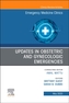 Updates in Obstetric and Gynecologic Emergencies, An Issue of Emergency Medicine Clinics of North America
