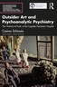 Outsider Art and Psychoanalytic Psychiatry