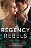 Regency Rebels: Defying Reputations