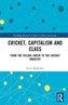 Cricket, Capitalism and Class