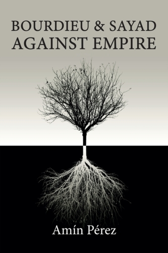 Bourdieu and Sayad Against Empire